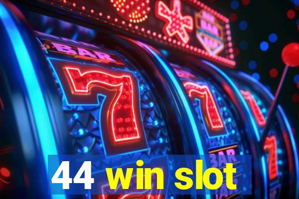 44 win slot