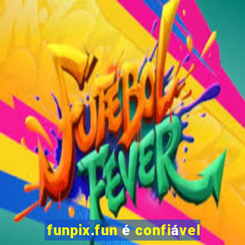 funpix.fun é confiável