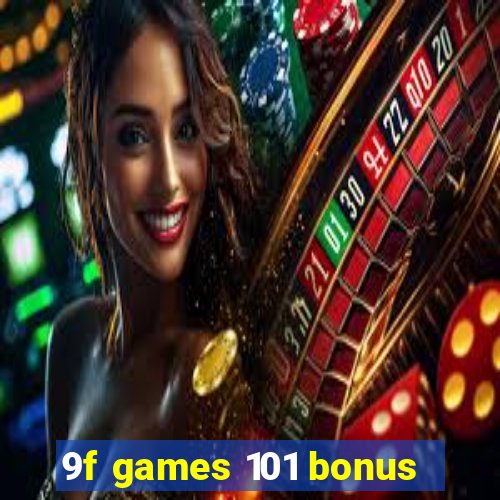 9f games 101 bonus
