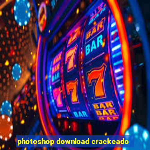 photoshop download crackeado
