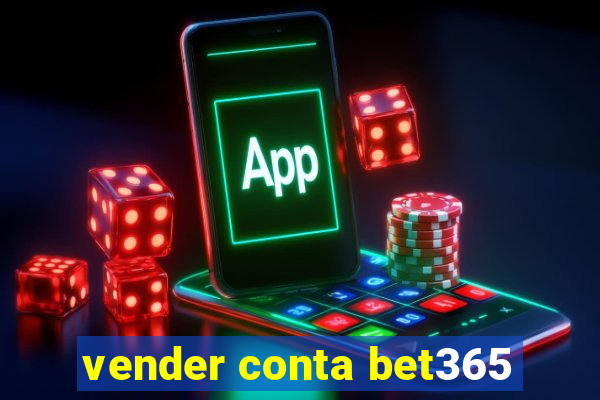 vender conta bet365