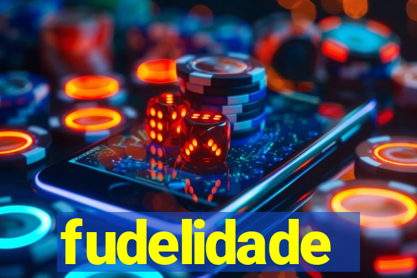 fudelidade