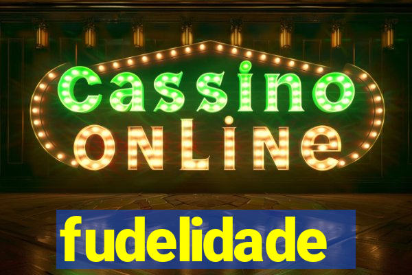 fudelidade
