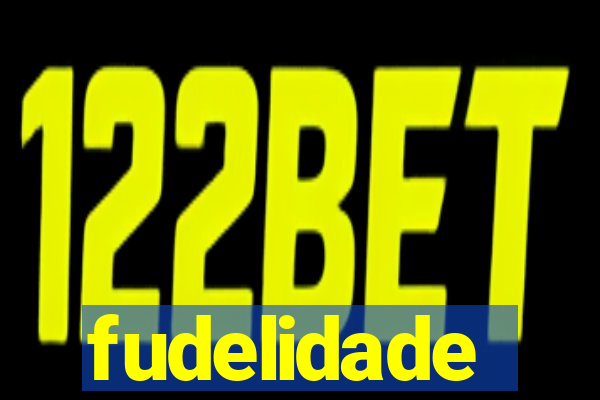 fudelidade