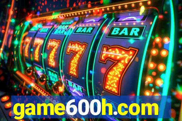 game600h.com