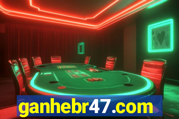 ganhebr47.com