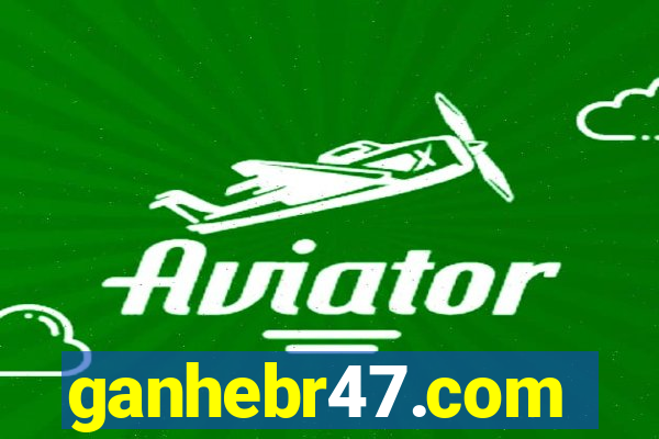 ganhebr47.com