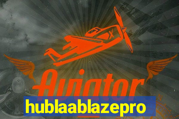 hublaablazepro