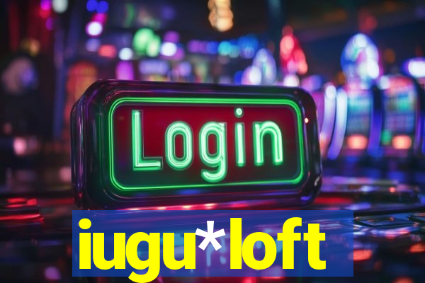 iugu*loft
