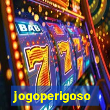 jogoperigoso