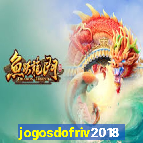 jogosdofriv2018