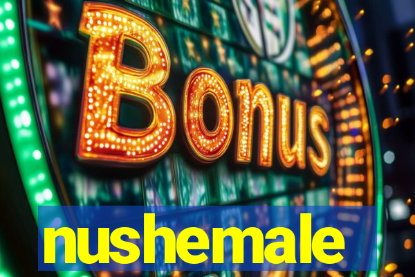 nushemale