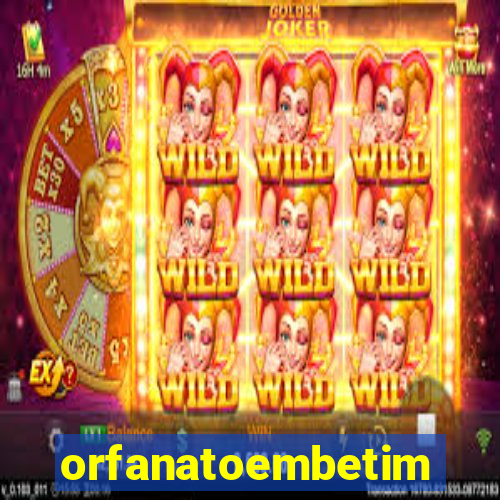 orfanatoembetim