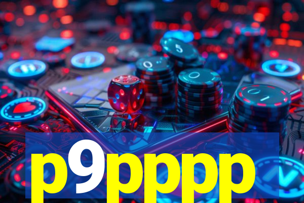 p9pppp