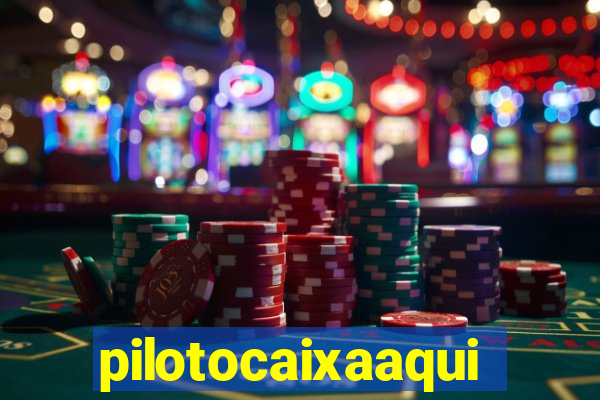 pilotocaixaaqui