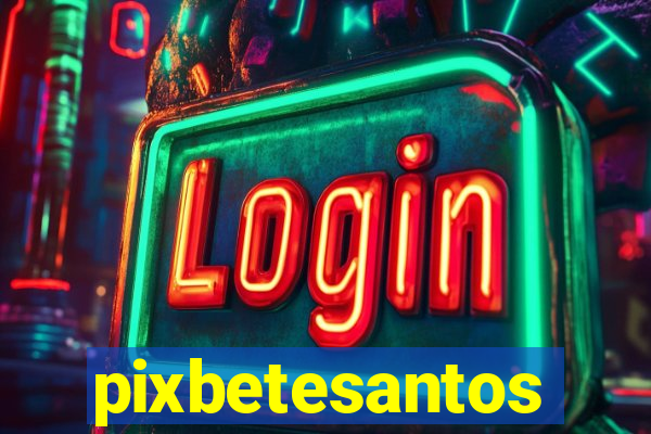 pixbetesantos