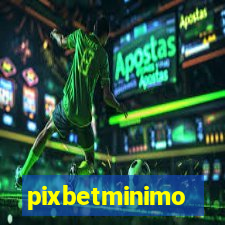 pixbetminimo