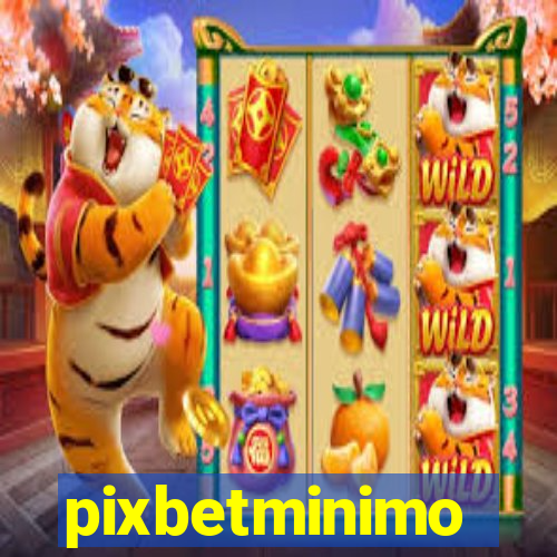 pixbetminimo