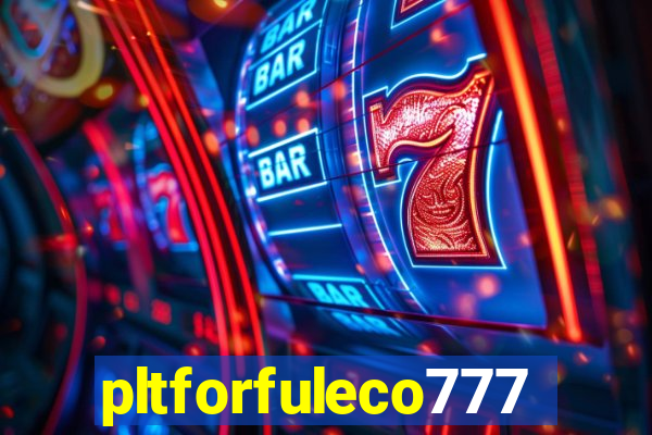 pltforfuleco777