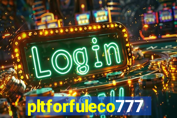 pltforfuleco777