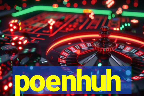 poenhuh