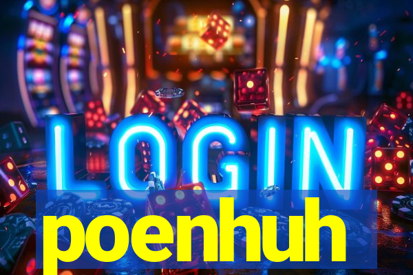 poenhuh