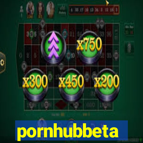pornhubbeta