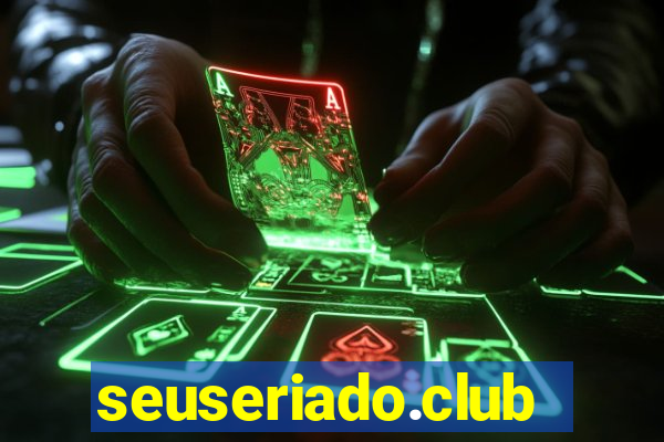 seuseriado.club