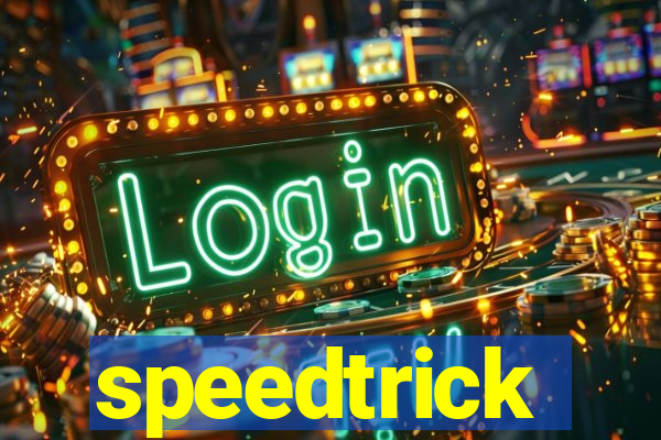 speedtrick