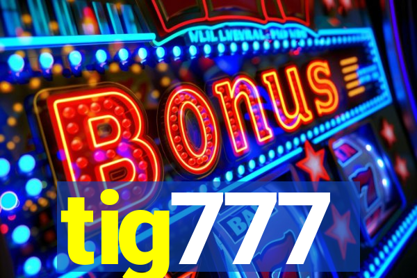 tig777
