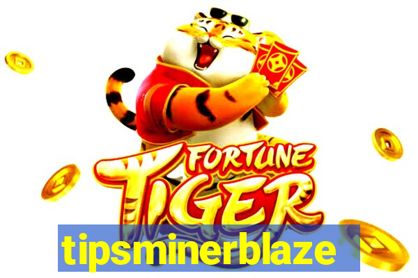 tipsminerblaze