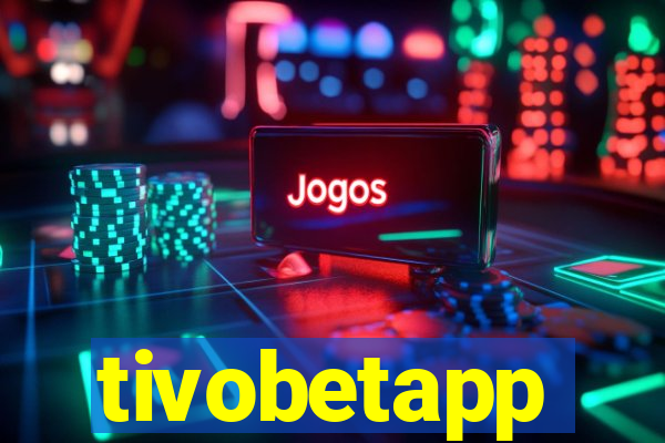 tivobetapp