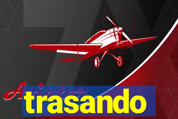 trasando