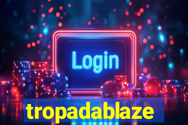 tropadablaze