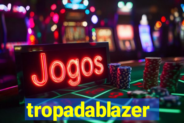 tropadablazer
