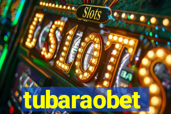 tubaraobet