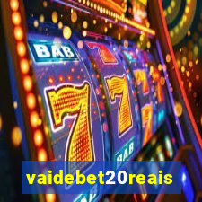 vaidebet20reais
