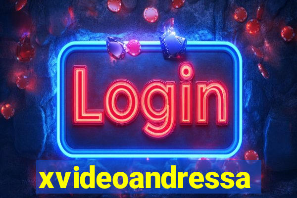xvideoandressa
