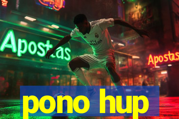 pono hup