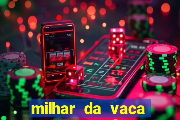 milhar da vaca mais atrasada