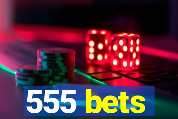 555 bets