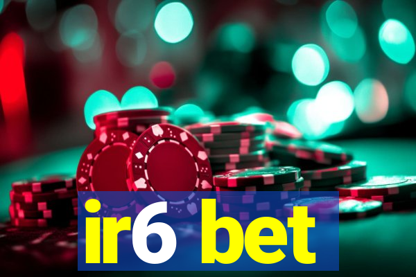 ir6 bet
