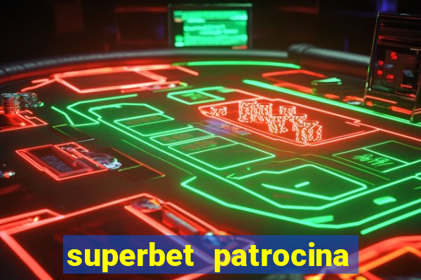 superbet patrocina quais times