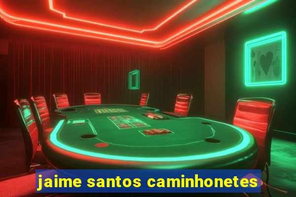 jaime santos caminhonetes