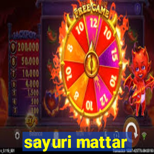 sayuri mattar