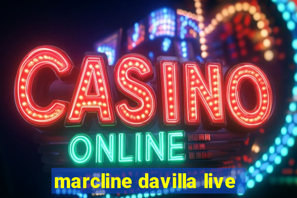 marcline davilla live
