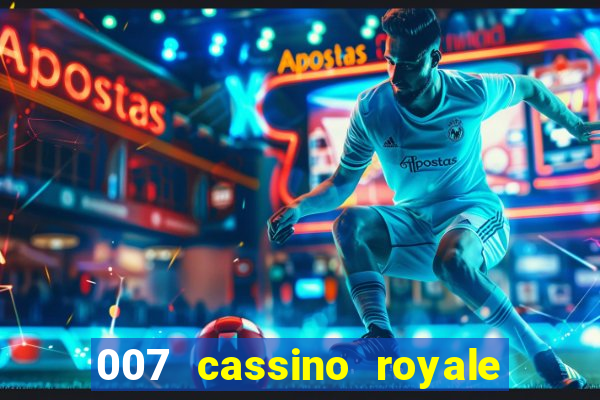 007 cassino royale filme completo em portugues