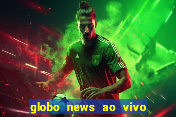 globo news ao vivo mega canais