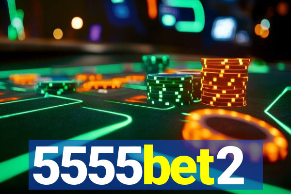5555bet2