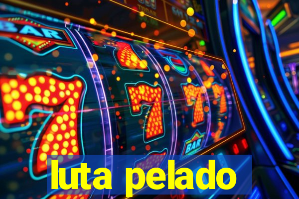 luta pelado